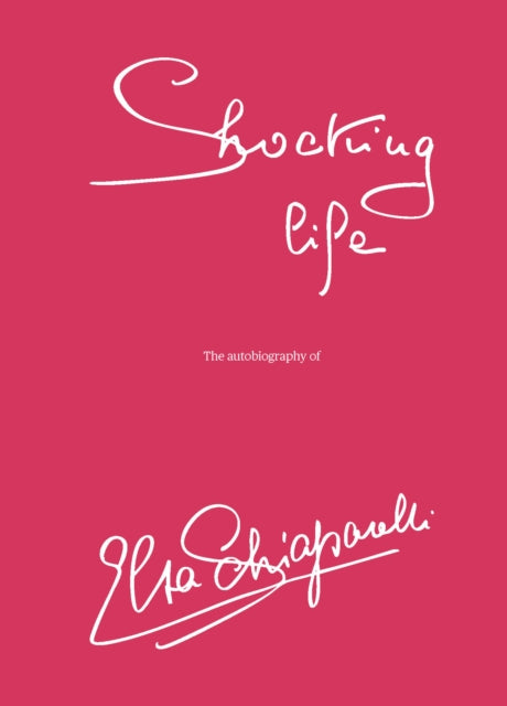 Shocking LIfe : The Autobiography of Elsa Schiaparelli - Sonnet Stanfill