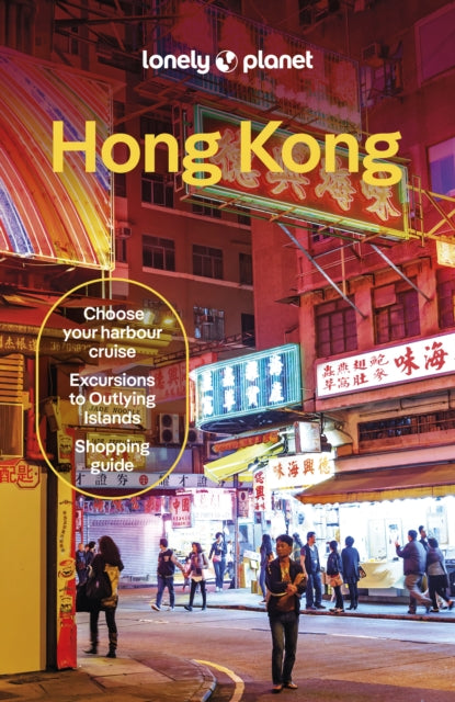 Lonely Planet Hong Kong : Plan the Trip of a Lifetime | Detailed Itineraries & Maps | Insider Tips | Covers Central District, Kowloon, Wan Chai and more - Angela Hui