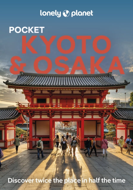 Lonely Planet Pocket Kyoto & Osaka : Discover Twice the Region in Half the Time | Top Sights | Maps & Walking Tours | Covers Kinkaku-ji, Nishiki Market, Gion and more - Lonely Planet