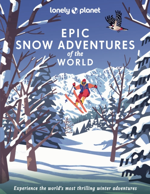 Lonely Planet Epic Snow Adventures of the World : 200 Amazing Winter Adventures Across the Globe | Easy & Challenging Experiences | Expert Travel Tips | Stunning Photography - Lonely Planet