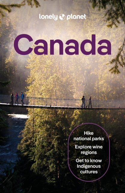 Lonely Planet Canada : Plan the Trip of a Lifetime | Detailed Itineraries & Maps | Insider Tips | Covers Ontario, Quebec, Nova Scotia and more - Jonny Bierman