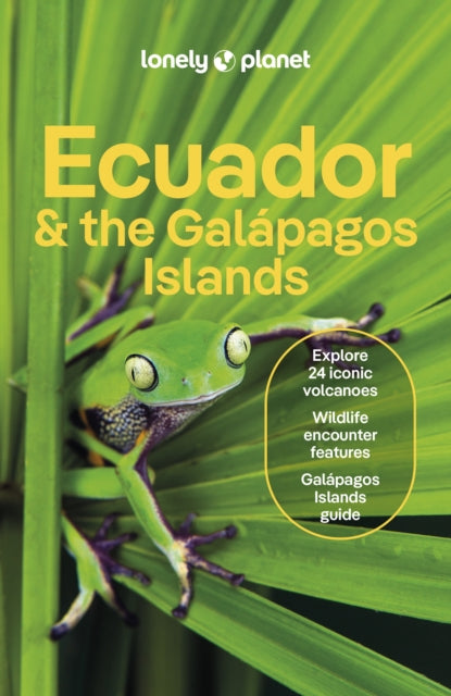 Lonely Planet Ecuador & the Galapagos Islands : Plan the Trip of a Lifetime | Detailed Itineraries & Maps | Insider Tips | Covers Quito, Northern Highlands, Oriente and more - Trent Holden