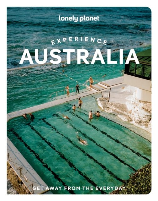 Lonely Planet Experience Australia : Build a Trip to Remember | Local Insights | Maps & Planning Tools | Covers Sydney, Melbourne, Great Barrier Reef, Queensland, Tasmania and more - Emmylou Dzubiel