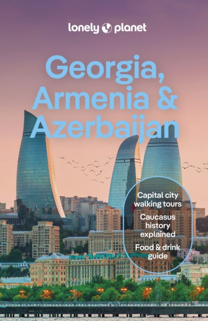 Lonely Planet Georgia, Armenia & Azerbaijan : Plan the Trip of a Lifetime | Detailed Itineraries & Maps | Insider Tips | Covers Tbilisi, Yerevan, Baku, Shahdag National Park and more - Jan Kowalski