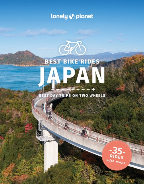 Lonely Planet Best Bike Rides Japan : 35 Day Trips on Two Wheels | Detailed Directions & Maps | Covers Around Tokyo, Kansai and Shikoku - Rie Miyoshi