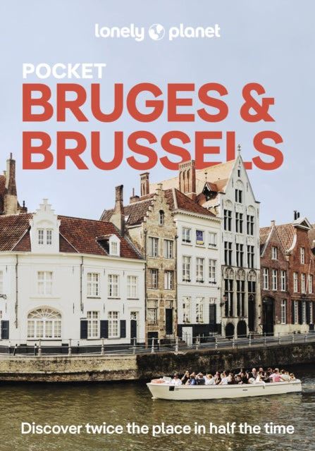 Lonely Planet Pocket Bruges & Brussels : Discover Twice the City in Half the Time | Top Sights | Maps & Walking Tours | Covers Markt, Grand Place & Ilot Sacre and more - Melissa Moreno