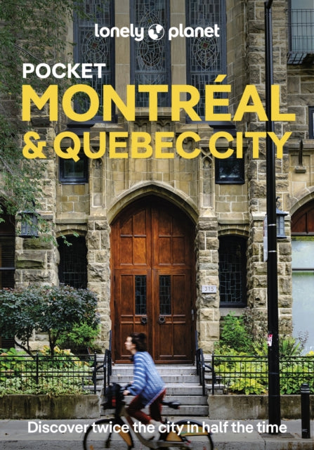 Lonely Planet Pocket Montreal & Quebec City : Discover Twice the City in Half the Time | Top Sights | Maps & Walking Tours | Covers Old Montreal, Rue St-Denis & the Village, Oratoire St-Joseph and mor - Lonely Planet