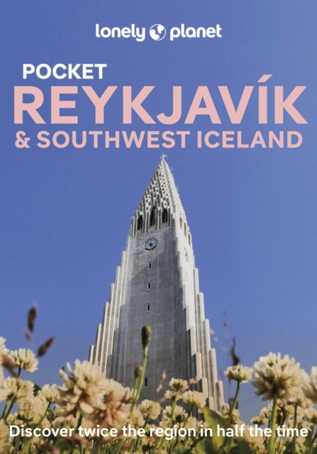 Lonely Planet Pocket Reykjavik & Southwest Iceland : Discover Twice the Region in Half the Time | Top Sights | Maps & Walking Tours | Covers Old Reykjavik, Old Harbour, Laugavegur & SkolavorA�ustigur - Alexis Averbuck