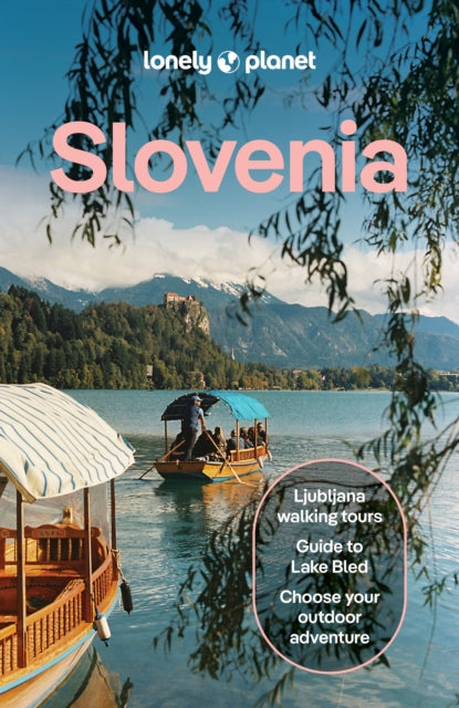 Lonely Planet Slovenia : Plan the Trip of a Lifetime | Detailed Itineraries & Maps | Insider Tips | Covers Ljubljana, Lake Bled, Julian Alps and more - Lonely Planet