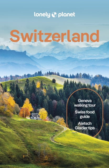 Lonely Planet Switzerland : Plan the Trip of a Lifetime | Detailed Itineraries & Maps | Insider Tips | Covers Zurich, Bern, Ticino and more - Michaela Scalisi