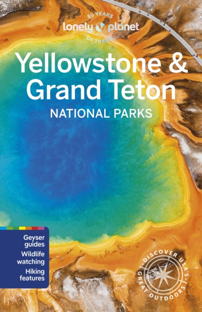 Lonely Planet Yellowstone & Grand Teton National Parks - Regis St Louis
