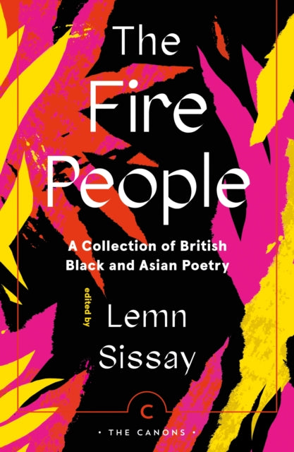 The Fire People : A Collection of British Black and Asian Poetry - Lemn Sissay
