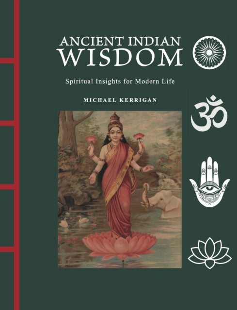 Ancient Indian Wisdom : Spiritual Insights for Modern Life - Michael Kerrigan