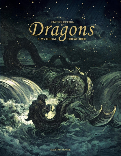 Encyclopedia of Dragons & Mythical Creatures - Alastair Horne