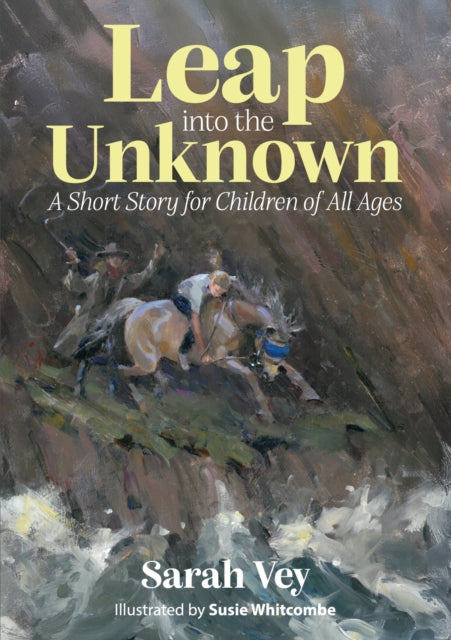 Leap into the Unknown : A Short Story for Children Of All Ages - Sarah Vey