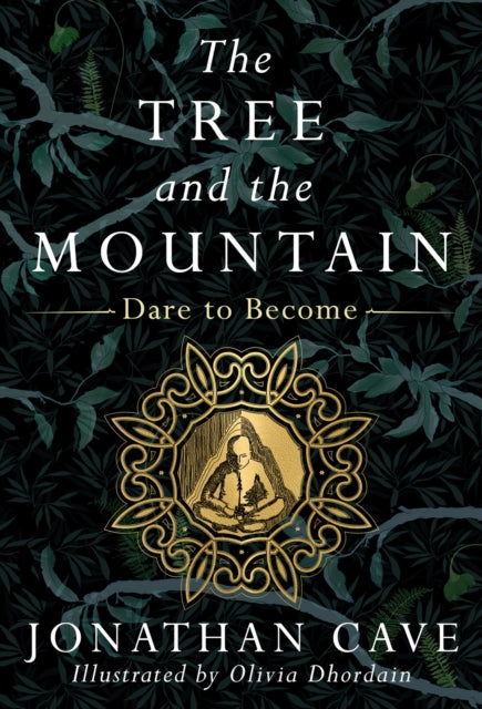 The Tree and the Mountain : Dare to Become - Olivia Dhordain