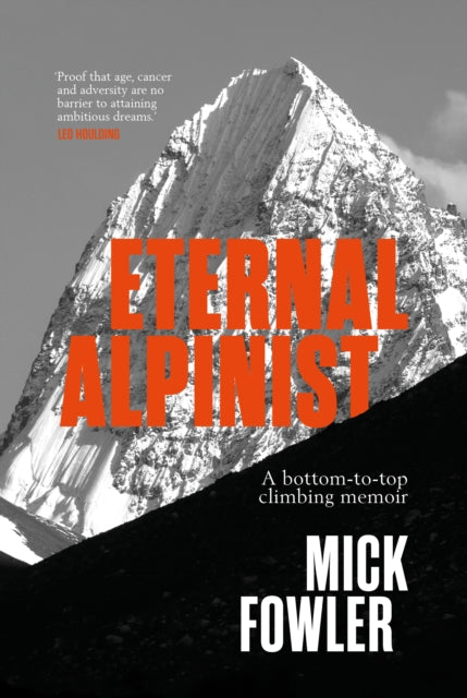 Eternal Alpinist : A bottom-to-top climbing memoir - Mick Fowler