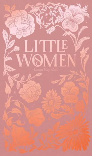Front cover of Little Women (Luxe Edition) by Louisa May Alcott, hardback