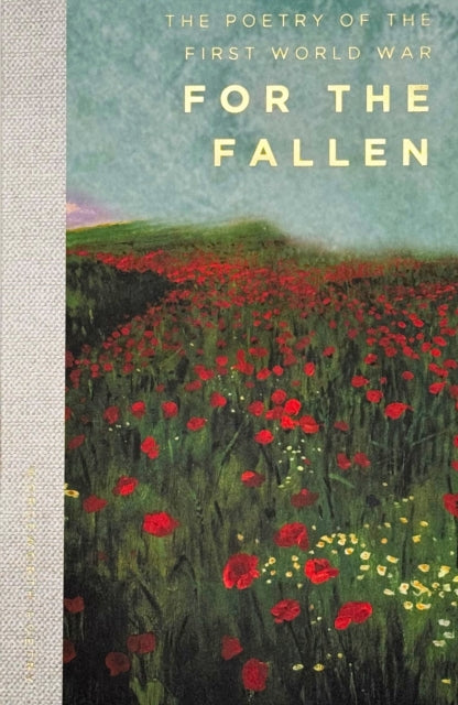 For The Fallen : The Poetry of the First World War - Dr Stephen Ph.D Carver