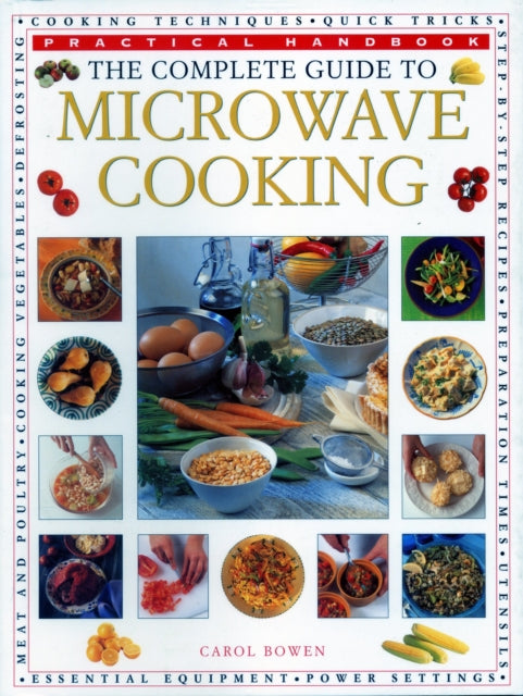 The Microwave Cooking, Complete Guide to : Practical Handbook - Carol Bowen