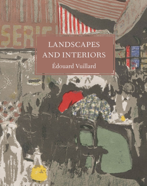 Landscapes and Interiors - Edouard Vuillard