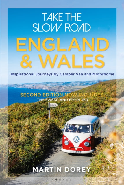 Take the Slow Road: England and Wales 2nd edition : Inspirational Journeys by Camper Van and Motorhome - Martin Dorey