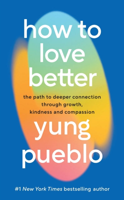 Front cover of How To Love Better by Yung Pueblo, hardback