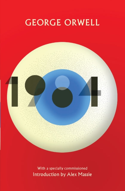 1984 Nineteen Eighty-Four : New Edition of the Twentieth Century's Dystopian Masterpiece - Alex Massie