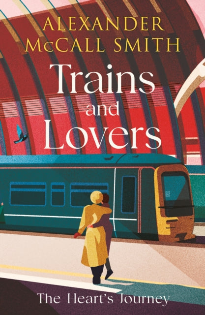Trains and Lovers : 'writing as warm as cocoa - exceedingly good' - The Times - Alexander McCall Smith