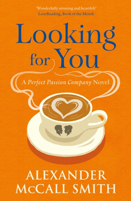 Looking for You : A Perfect Passion Company Novel (#2) - Alexander McCall Smith