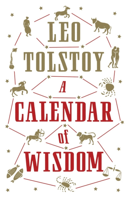 A Calendar of Wisdom : Annotated Edition - Leo Tolstoy