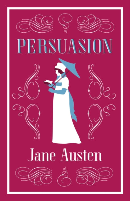 Persuasion : Annotated Edition (Alma Classics Evergreens) - Jane Austen