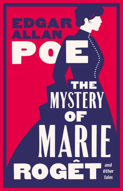 The Mystery of Marie Roget and Other Tales : Fully annotated with extra material - Edgar Allan Poe
