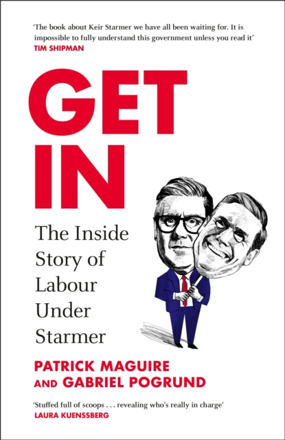 Get In : The Inside Story of Labour Under Starmer - Gabriel Pogrund