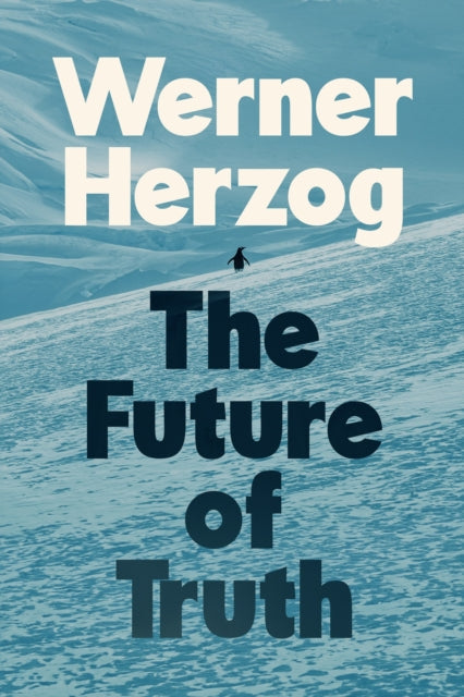 Front cover of The Future of Truth by Werner Herzog, hardback