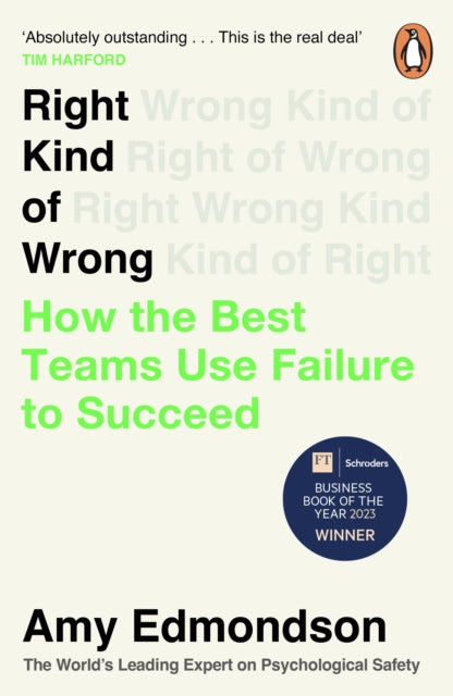 Right Kind of Wrong : How the Best Teams Use Failure to Succeed - Amy Edmondson