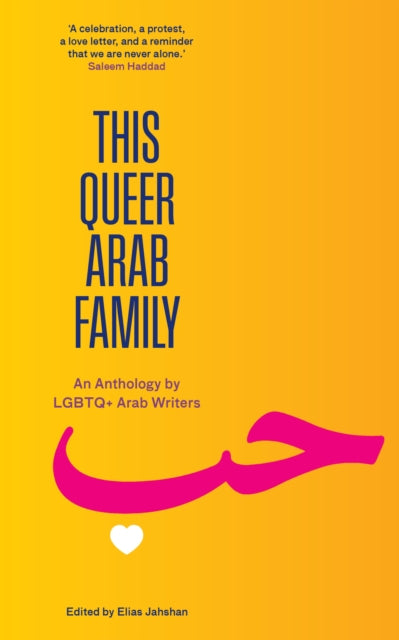 This Queer Arab Family : An Anthology by LGBTQ+ Arab Writers - Elias Jahshan