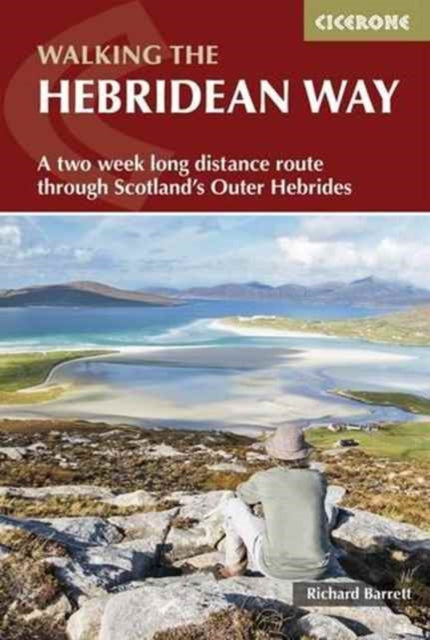 The Hebridean Way : Long-distance walking route through Scotland's Outer Hebrides - Richard Barrett