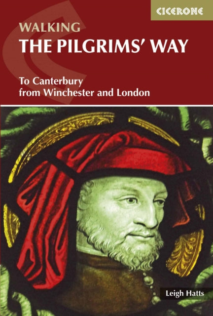 The Pilgrims' Way : To Canterbury from Winchester and London - Leigh Hatts