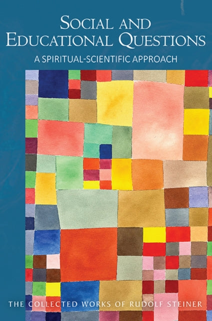 Social and Educational Questions : A Spiritual-Scientific Approach - Rudolf Steiner
