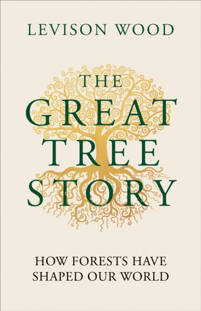Front cover of The Great Tree Story by Levison Wood, hardback