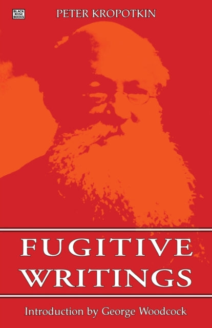 Front cover of Fugitive Writings by Peter Kropotkin, paperback