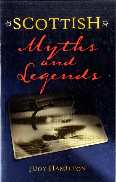 Scottish Myths and Legends - Judy Hamilton
