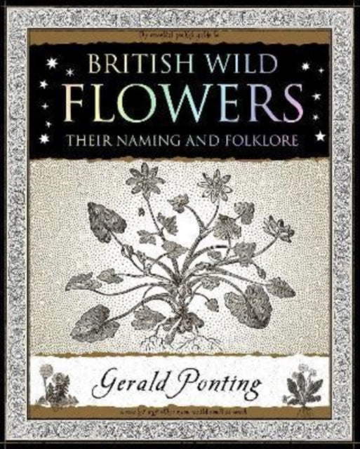 British Wild Flowers : Their Naming and Folklore - Gerald Ponting