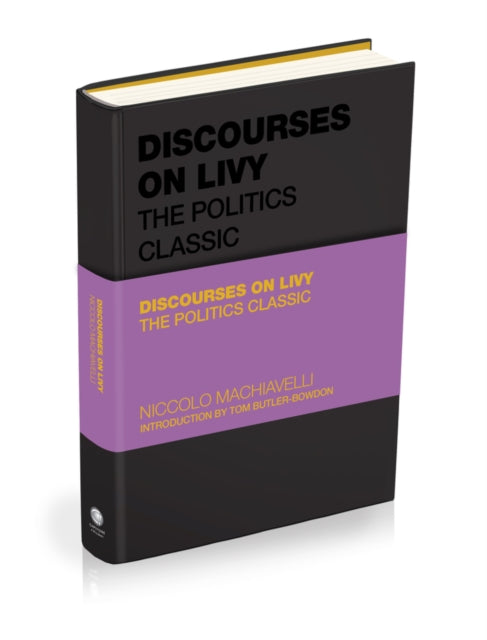 Discourses on Livy : The Politics Classic - Niccolo Machiavelli