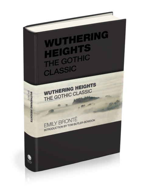 Wuthering Heights : The Gothic Classic - Emily Bronte