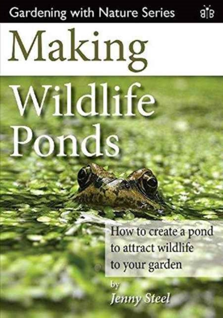 Front cover of Making Wildlife Ponds by Jenny Steel, paperback