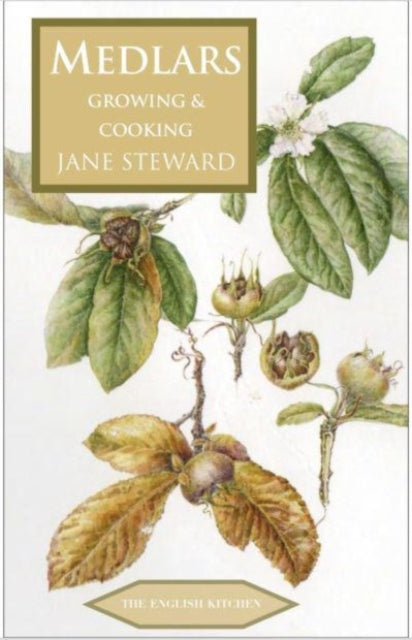 Medlars : Growing & Cooking - Jane Steward