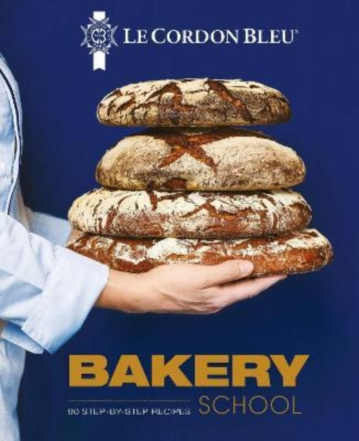 Front cover of Le Cordon Bleu Bakery School by Le Cordon Bleu, hardback