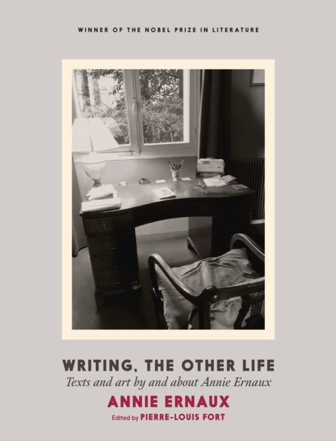 Annie Ernaux: Writing, The Other Life - Annie Ernaux